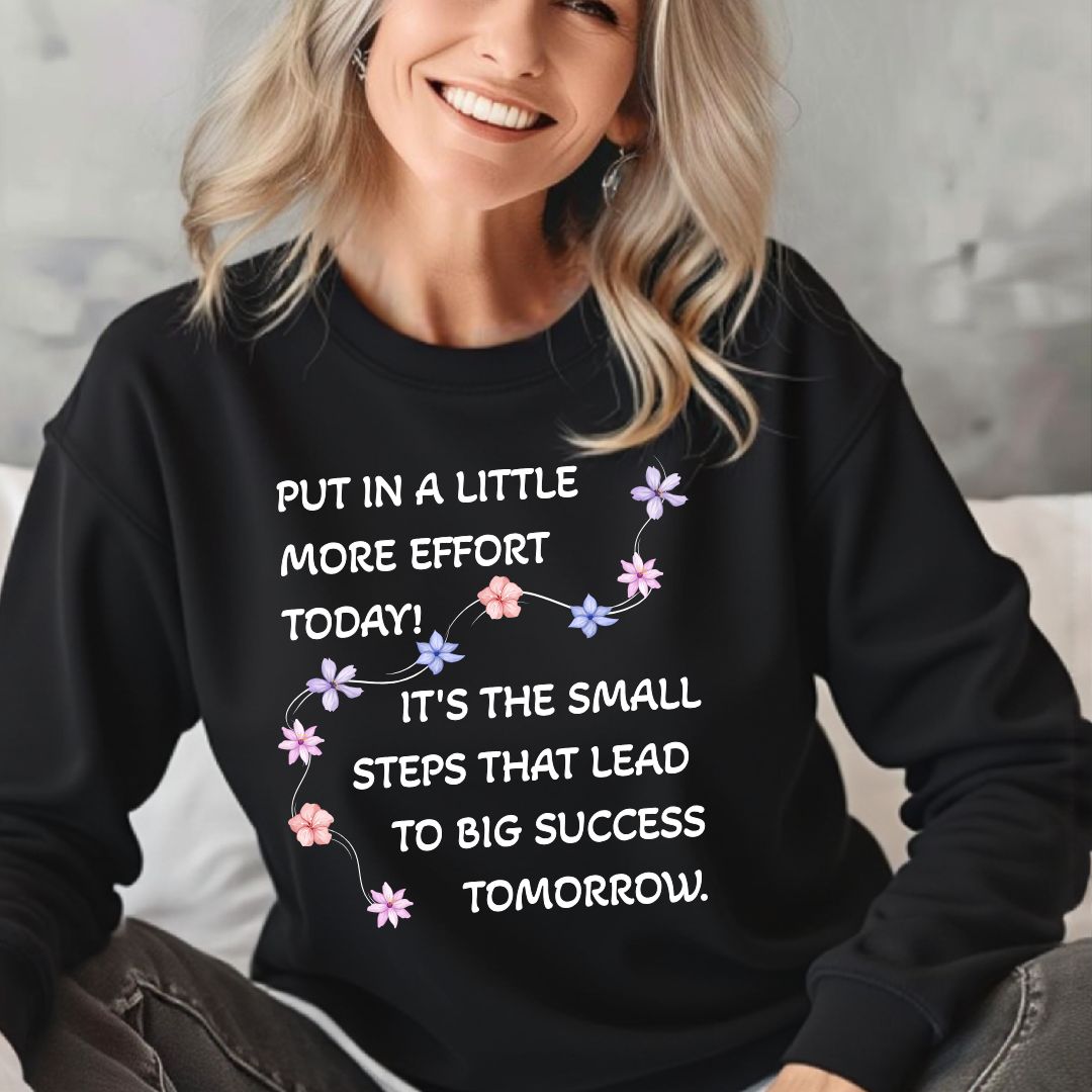 Put A Little Effort Today! | Motivational Guide | Flower petals |Sweatshirt