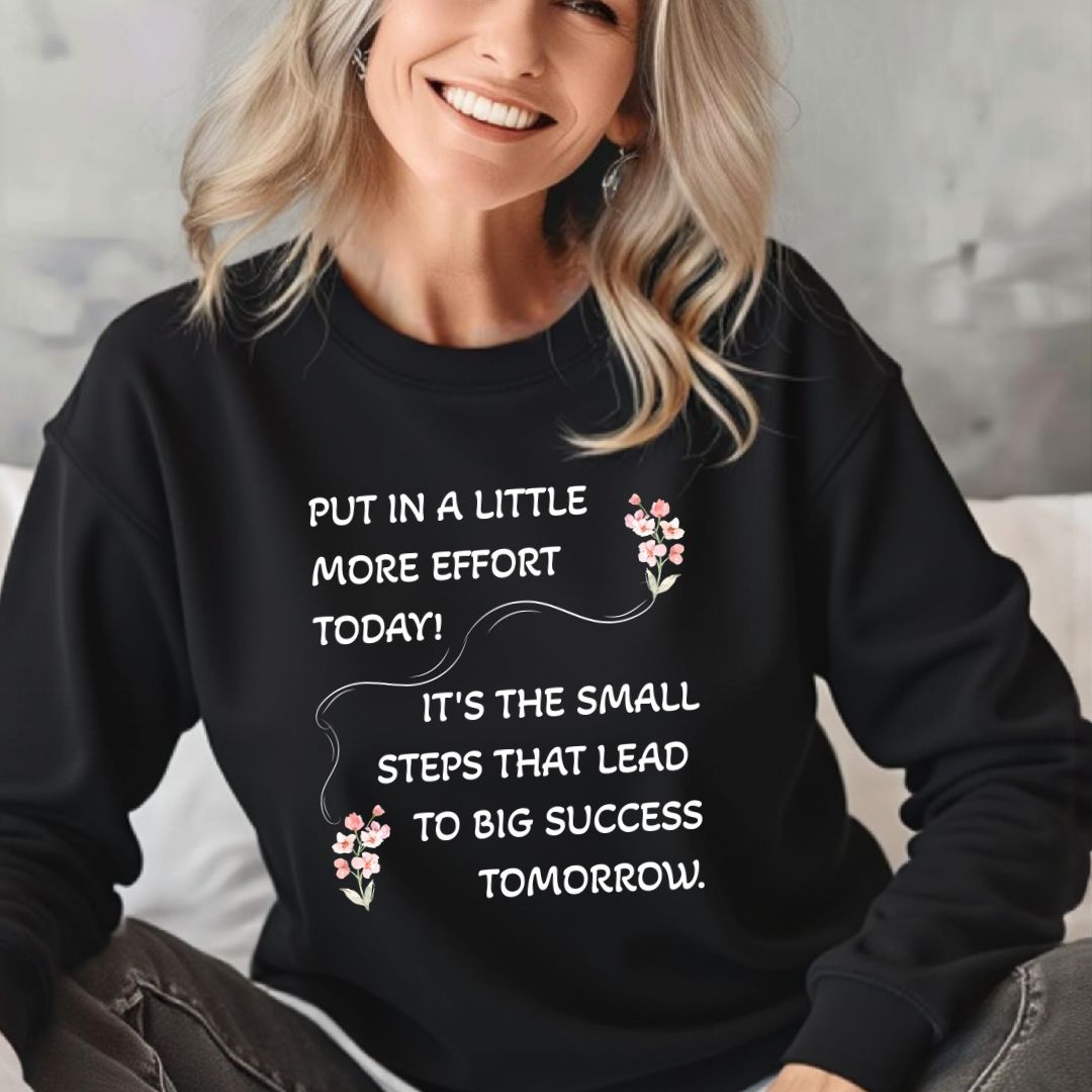 Put A Little Effort Today! | Motivational Guide | Sweatshirt