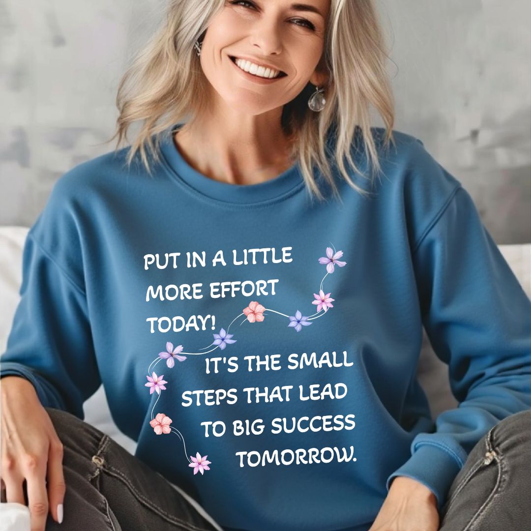 Put A Little Effort Today! | Motivational Guide | Flower petals |Sweatshirt