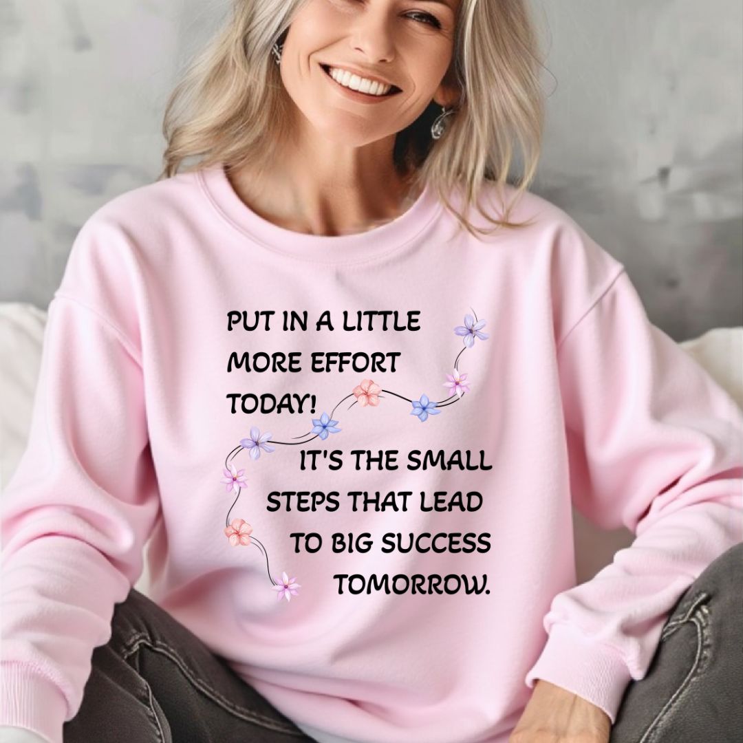 Put A Little Effort Today! | Motivational Guide | Flower petals |Sweatshirt