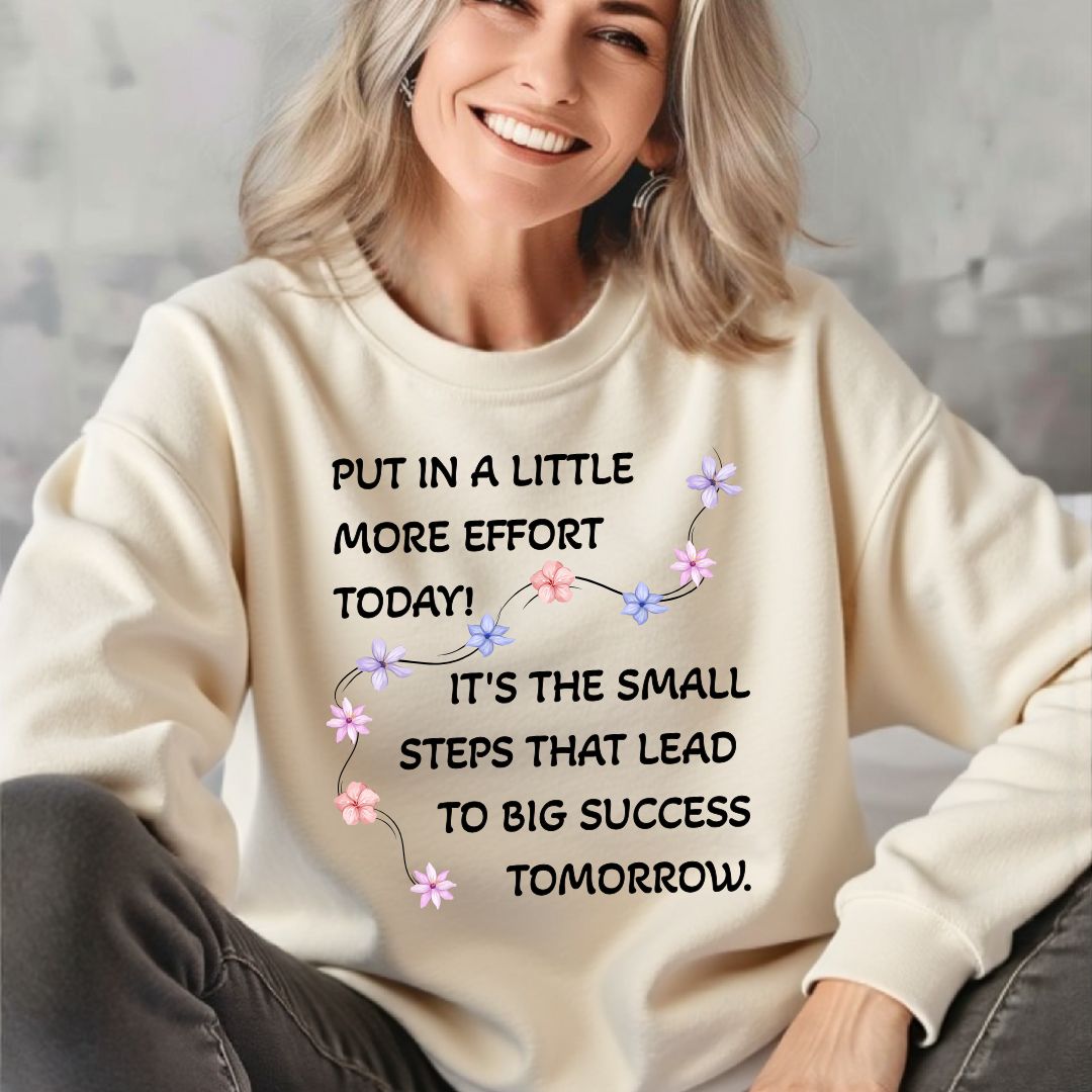 Put A Little Effort Today! | Motivational Guide | Flower petals |Sweatshirt