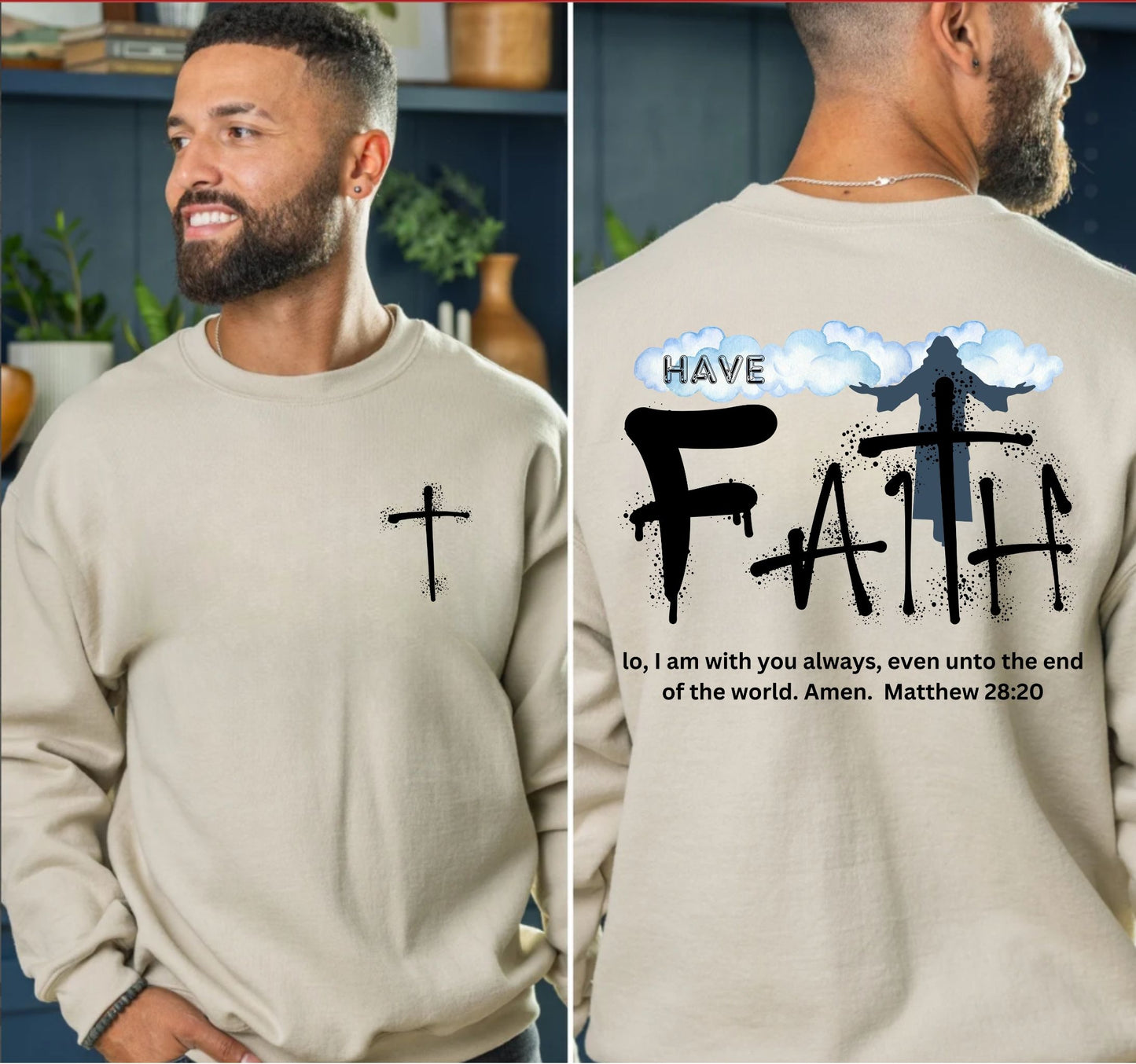 Have Faith | Lo, I'm With You | Inspirational | Sweatshirt (Back & Front Print)
