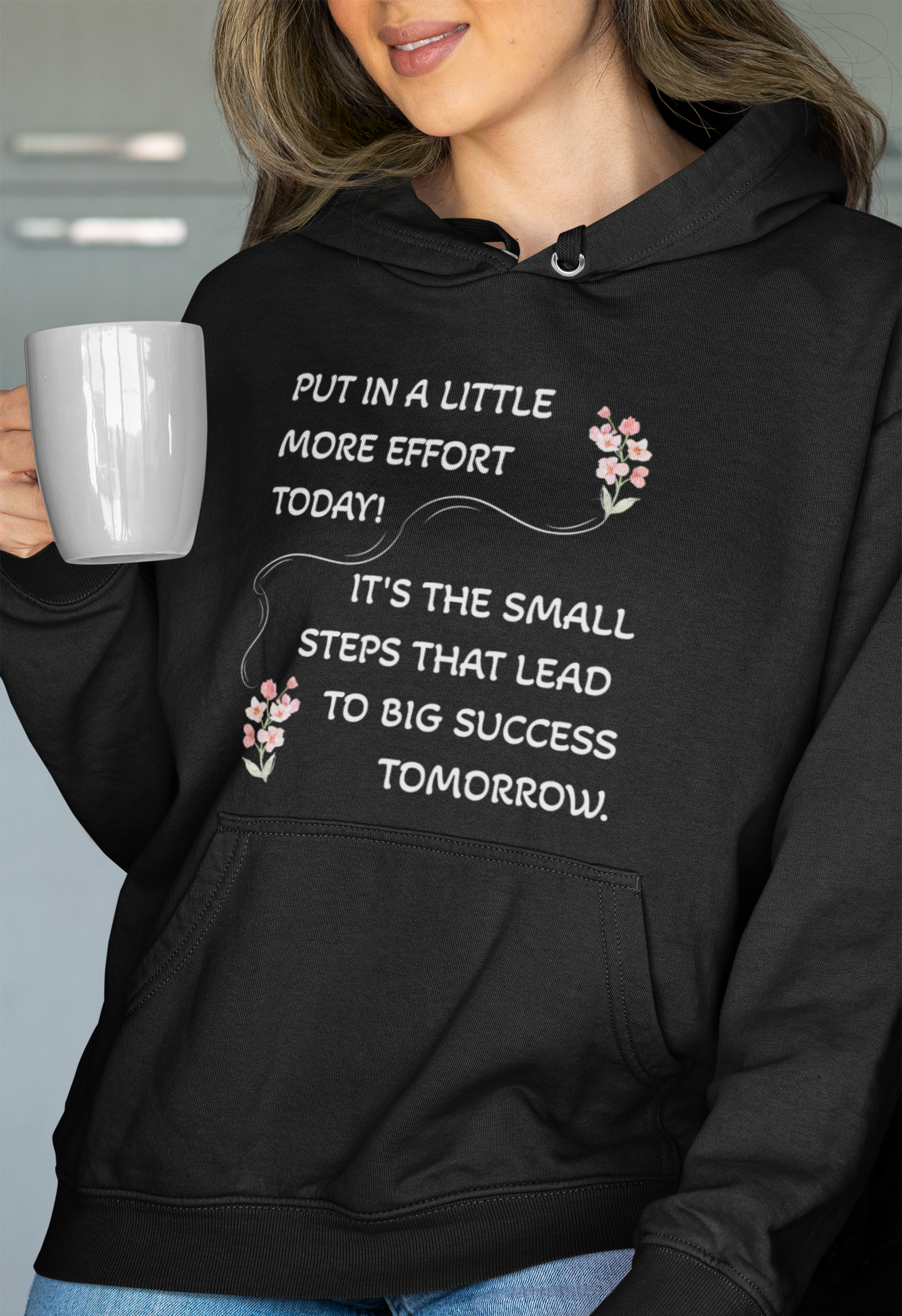 Put A Little Effort Today! | Motivational Guide | Flower petals | Hoodie