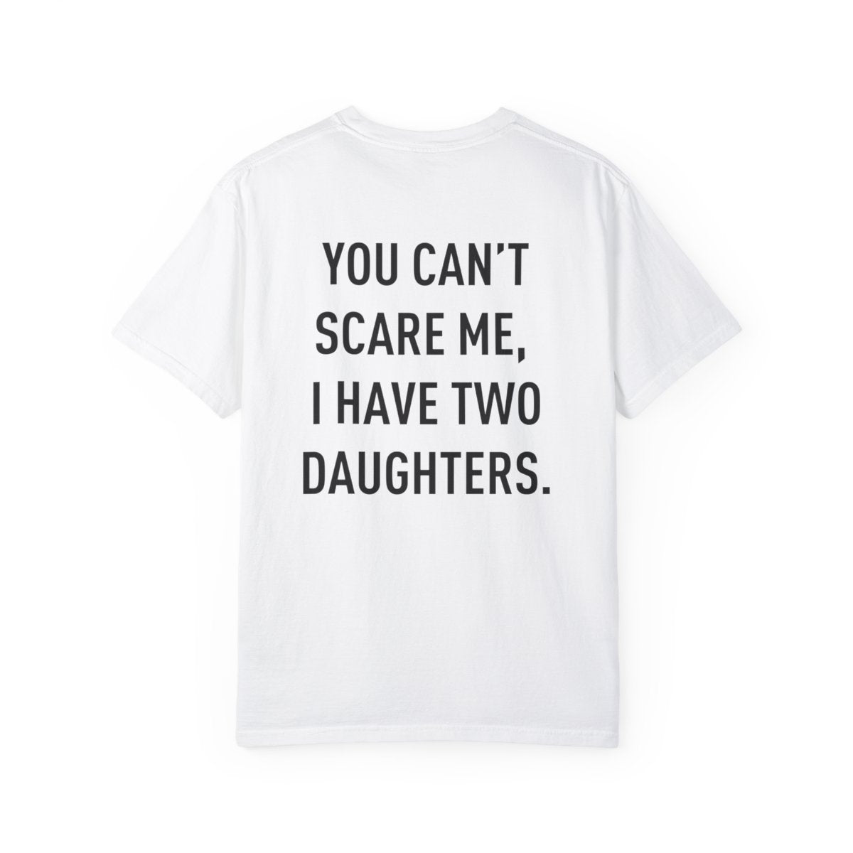 You Can't Scare Me | Dad's | T-shirt