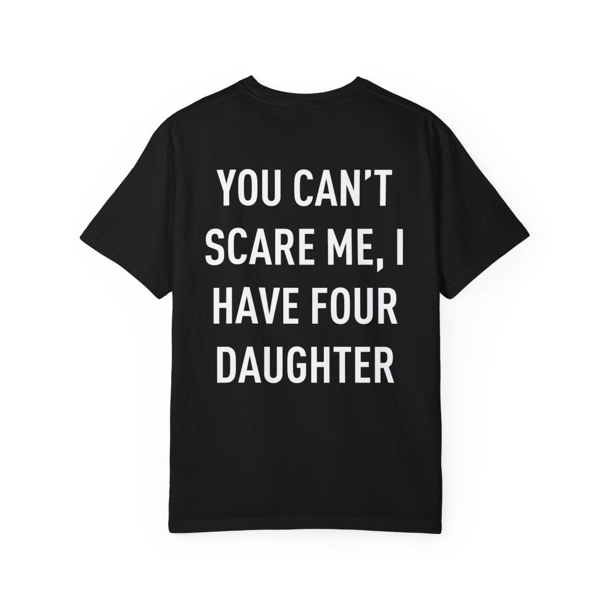 Personalized Up To 4 Daughter's Name | You can't Scare Me I Have 2 Daughters | T-Shirt