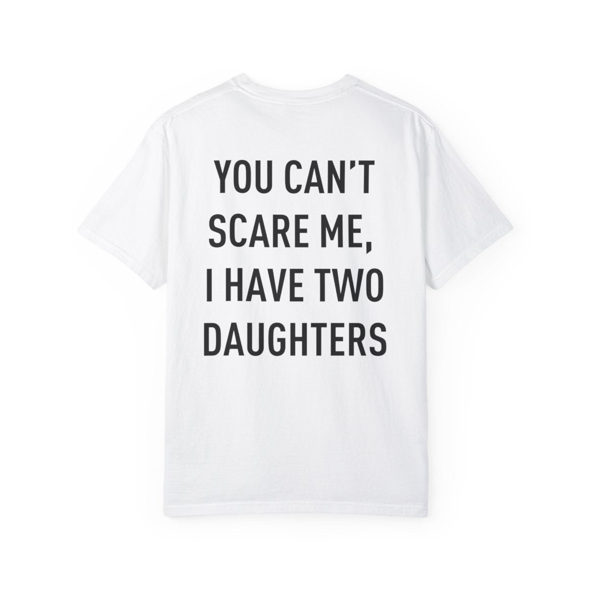 Personalized Up To 4 Daughter's Name | You can't Scare Me I Have 2 Daughters | T-Shirt