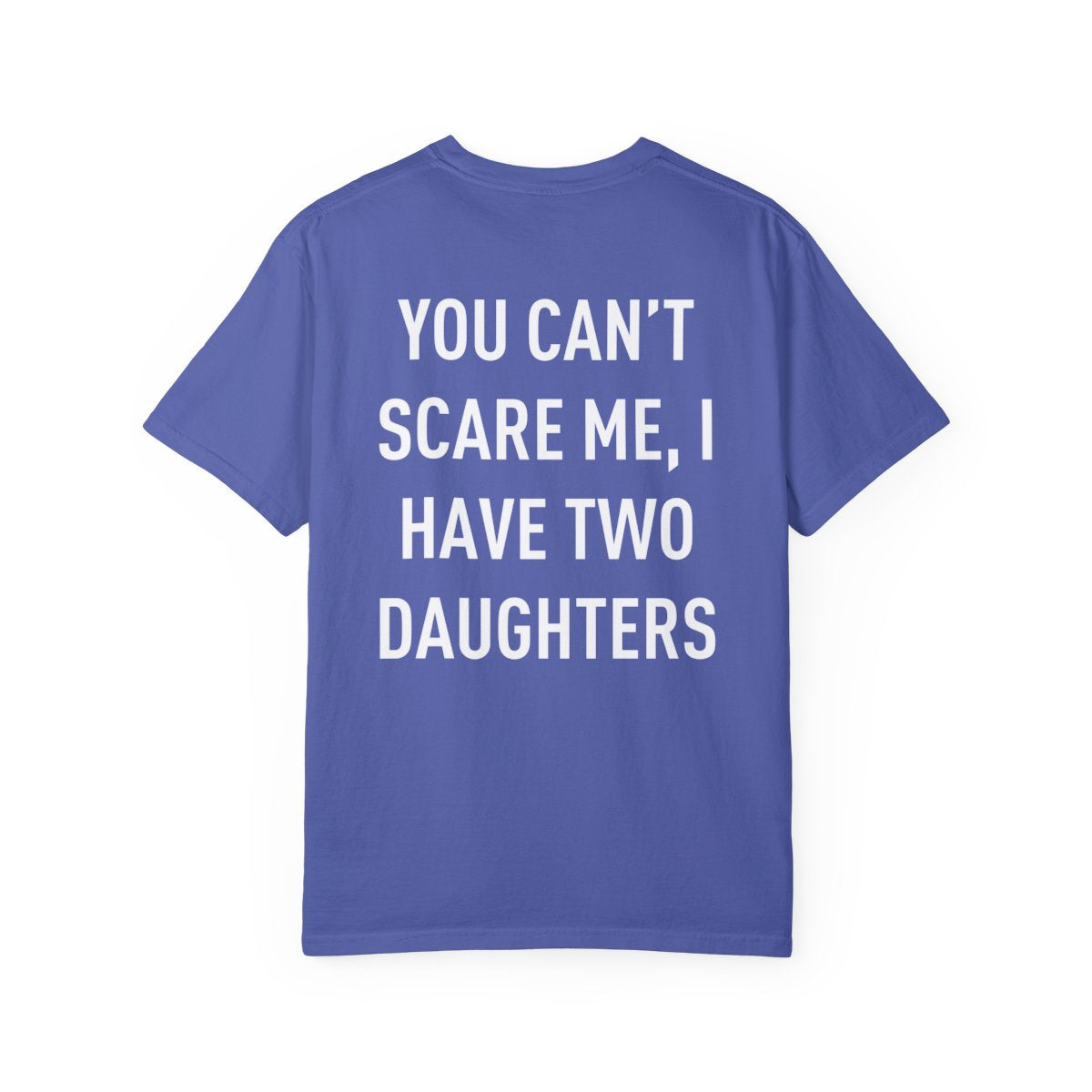 Personalized Up To 4 Daughter's Name | You can't Scare Me I Have 2 Daughters | T-Shirt