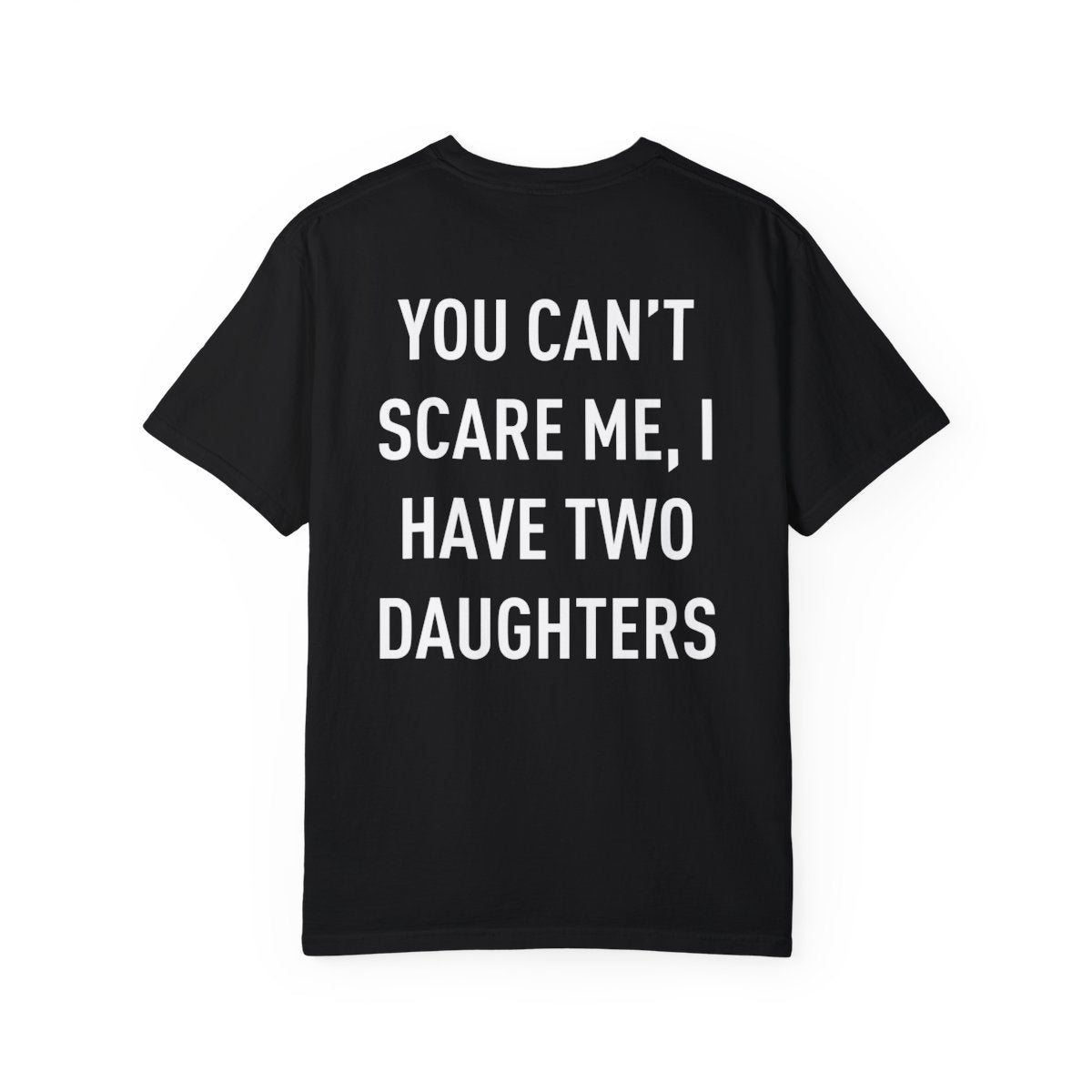 Personalized Up To 4 Daughter's Name | You can't Scare Me I Have 2 Daughters | T-Shirt