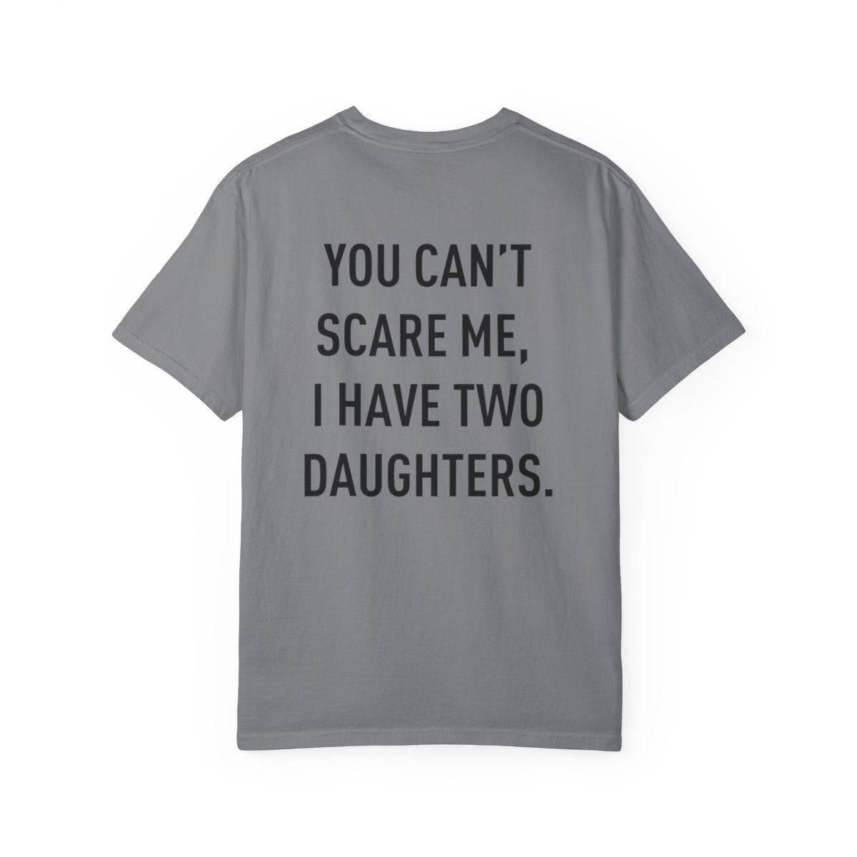 You Can't Scare Me | Dad's | T-shirt