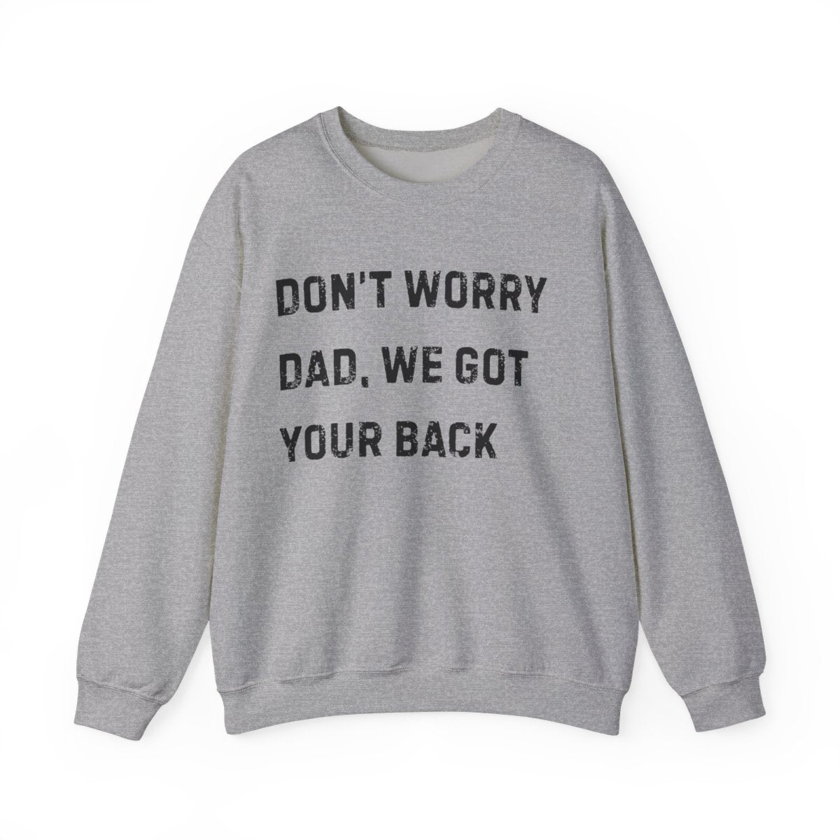 Don't Worry Dad, We Got Your Back | Sweatshirt