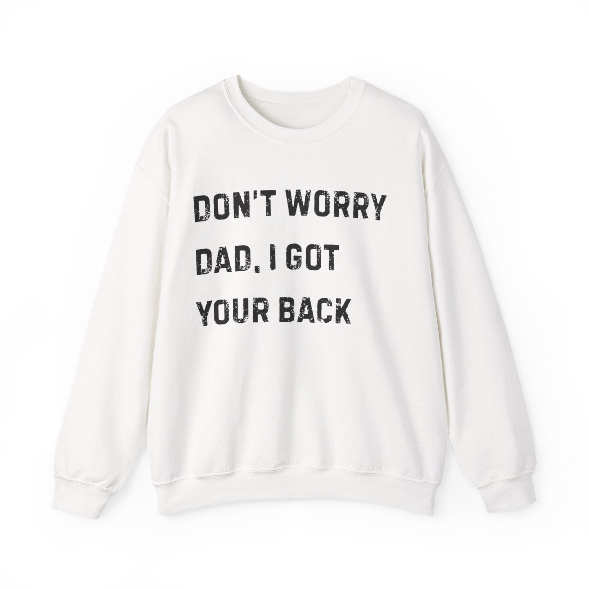 Don't Worry Dad, We Got Your Back | Sweatshirt