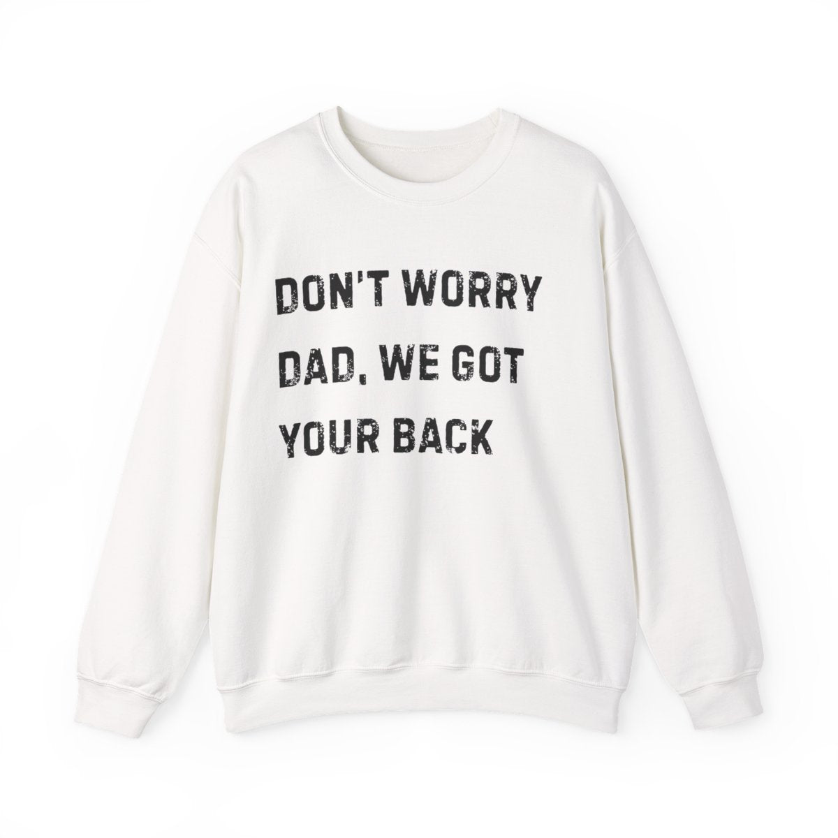 Don't Worry Dad, We Got Your Back | Sweatshirt
