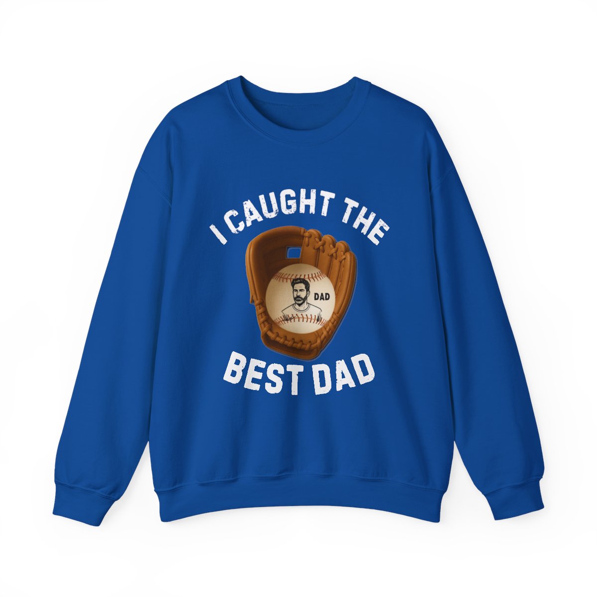 I Caught The Best Dad | Personalized Dad's Photo | Father's Day | Sweatshirt