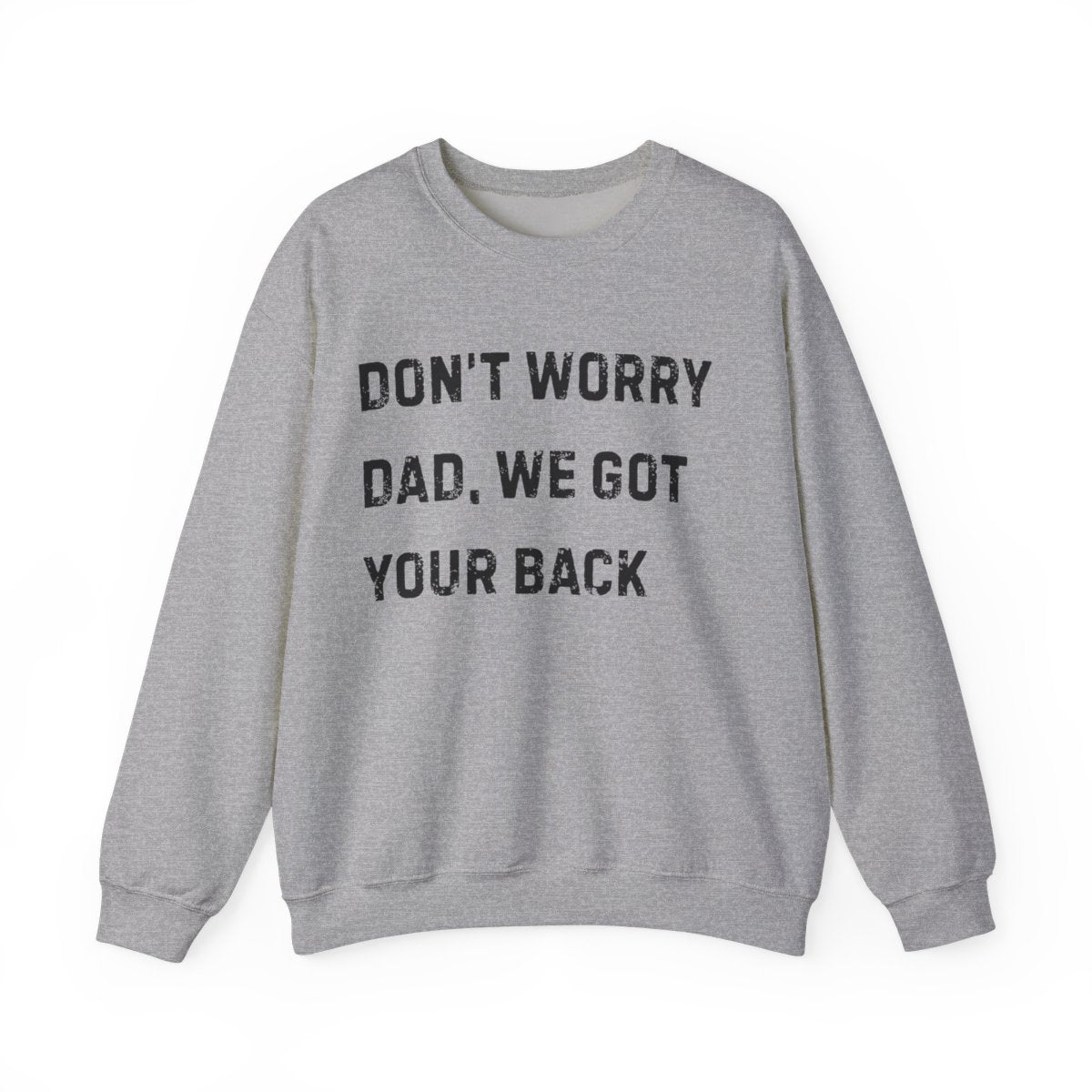 Don't Worry Dad, We Got Your Back | Sweatshirt