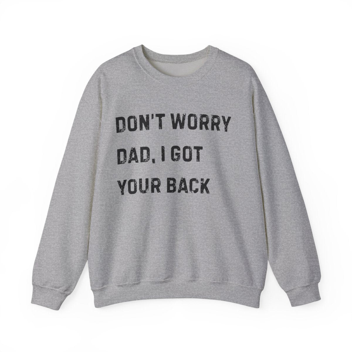Don't Worry Dad, We Got Your Back | Sweatshirt