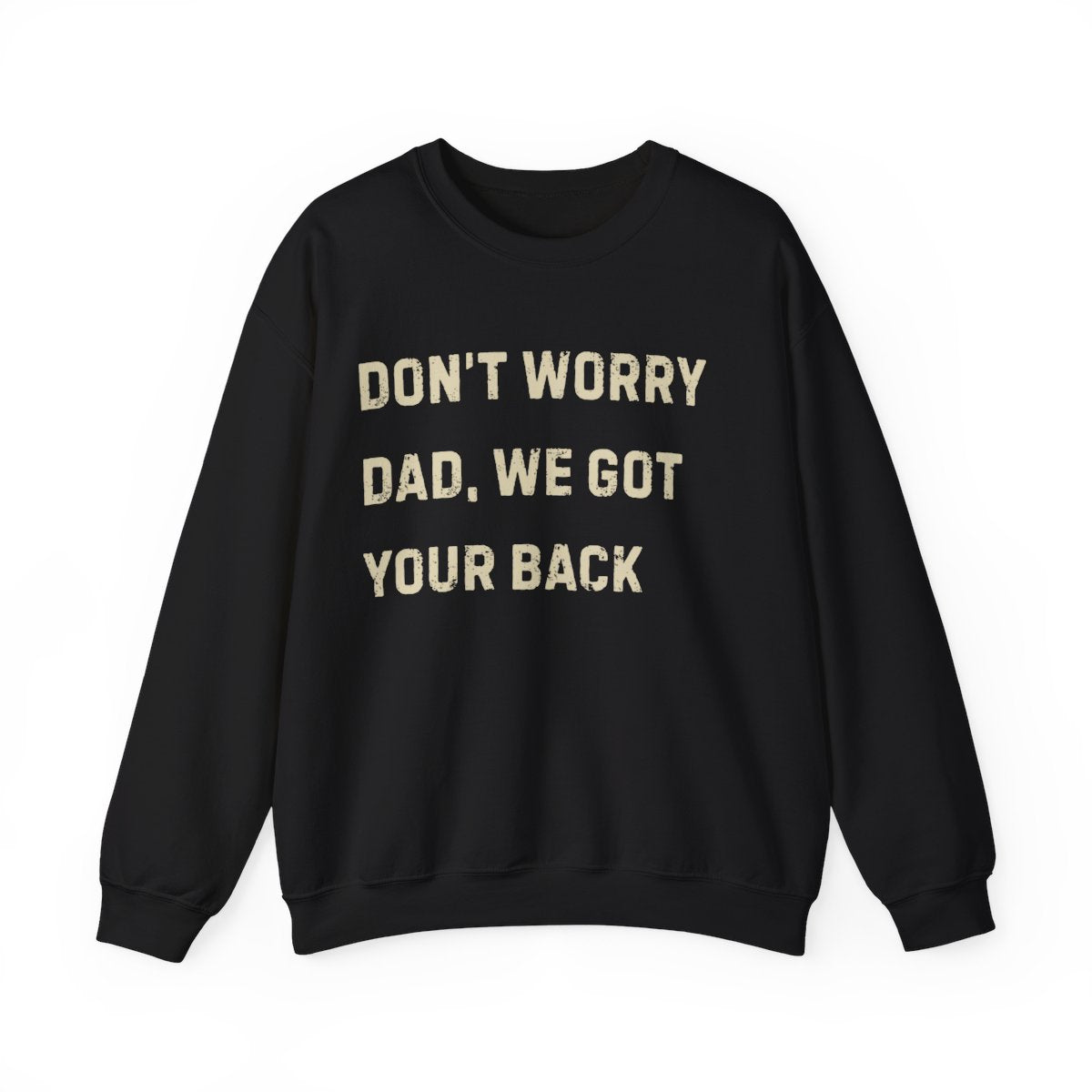 Don't Worry Dad, We Got Your Back | Sweatshirt