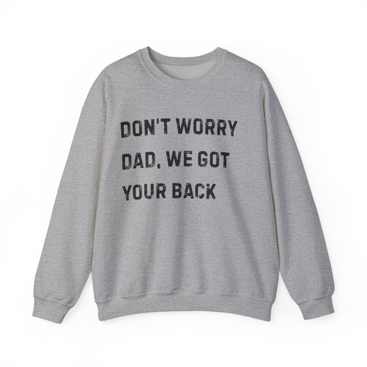 Don't Worry Dad, We Got Your Back | Sweatshirt