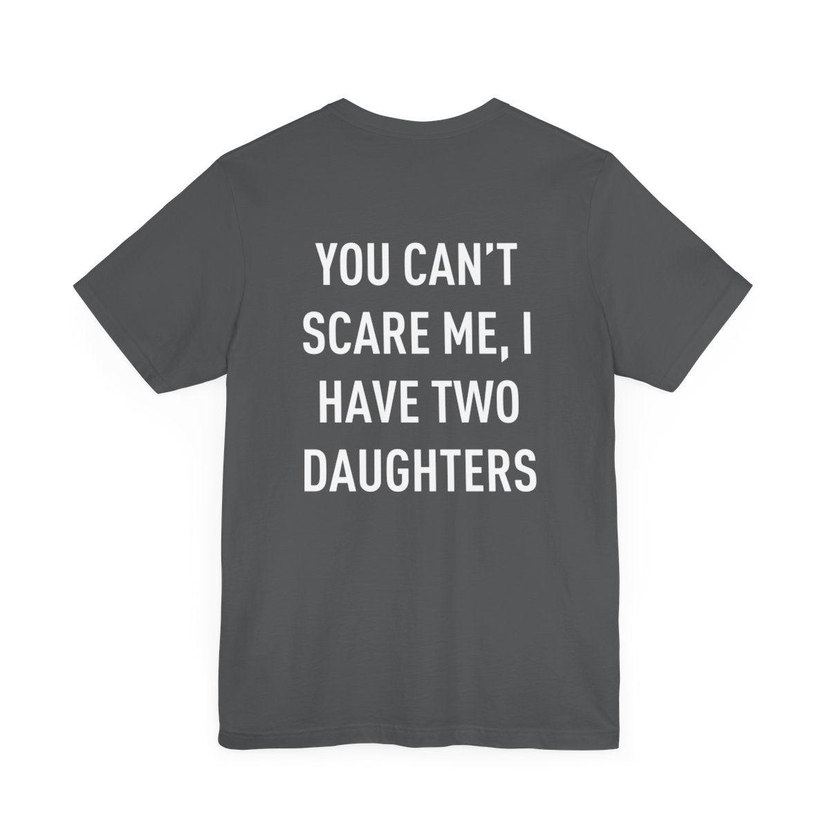 Personalized Up To 4 Daughter's Name | You can't Scare Me I Have 2 Daughters | T-Shirt