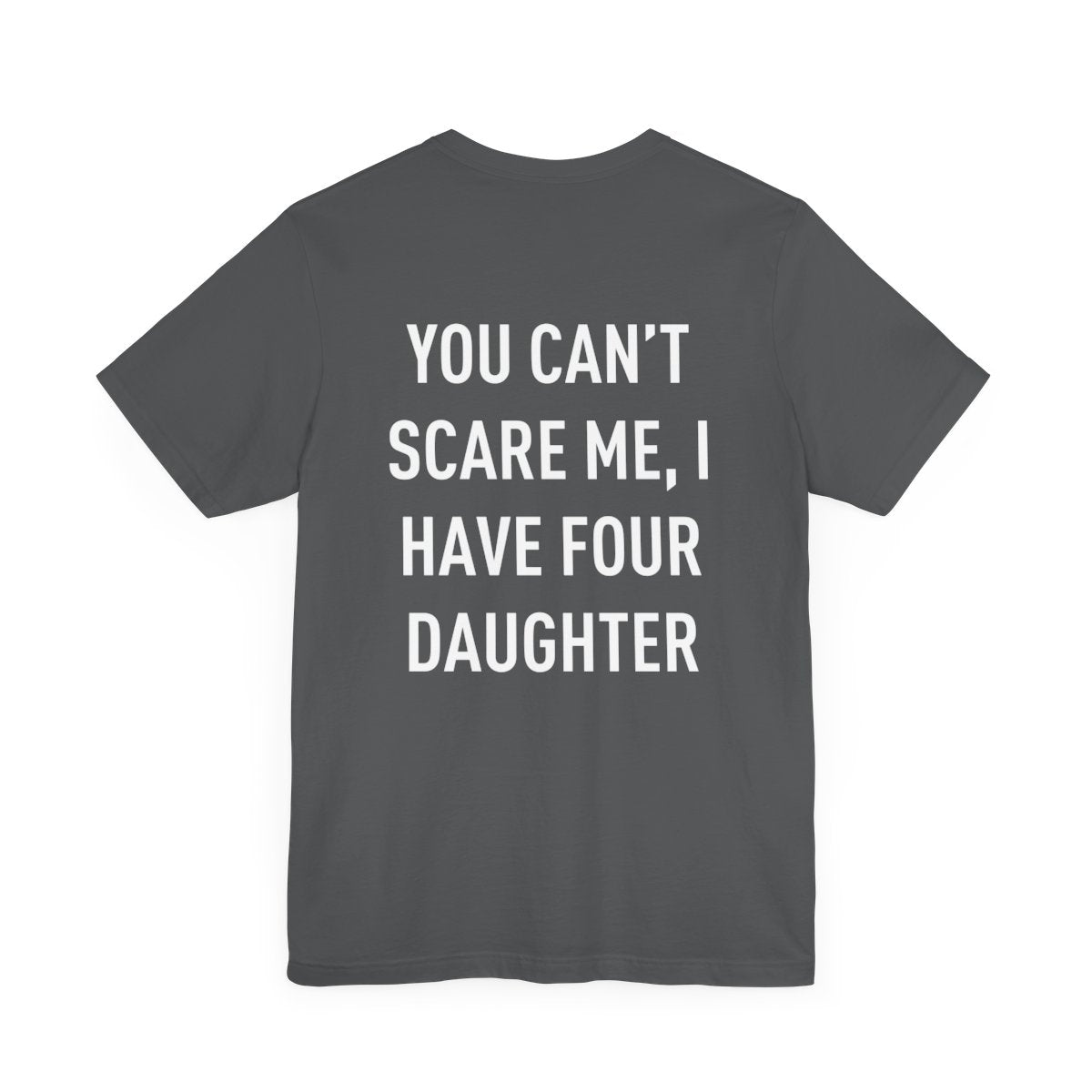 Personalized Up To 4 Daughter's Name | You can't Scare Me I Have 2 Daughters | T-Shirt