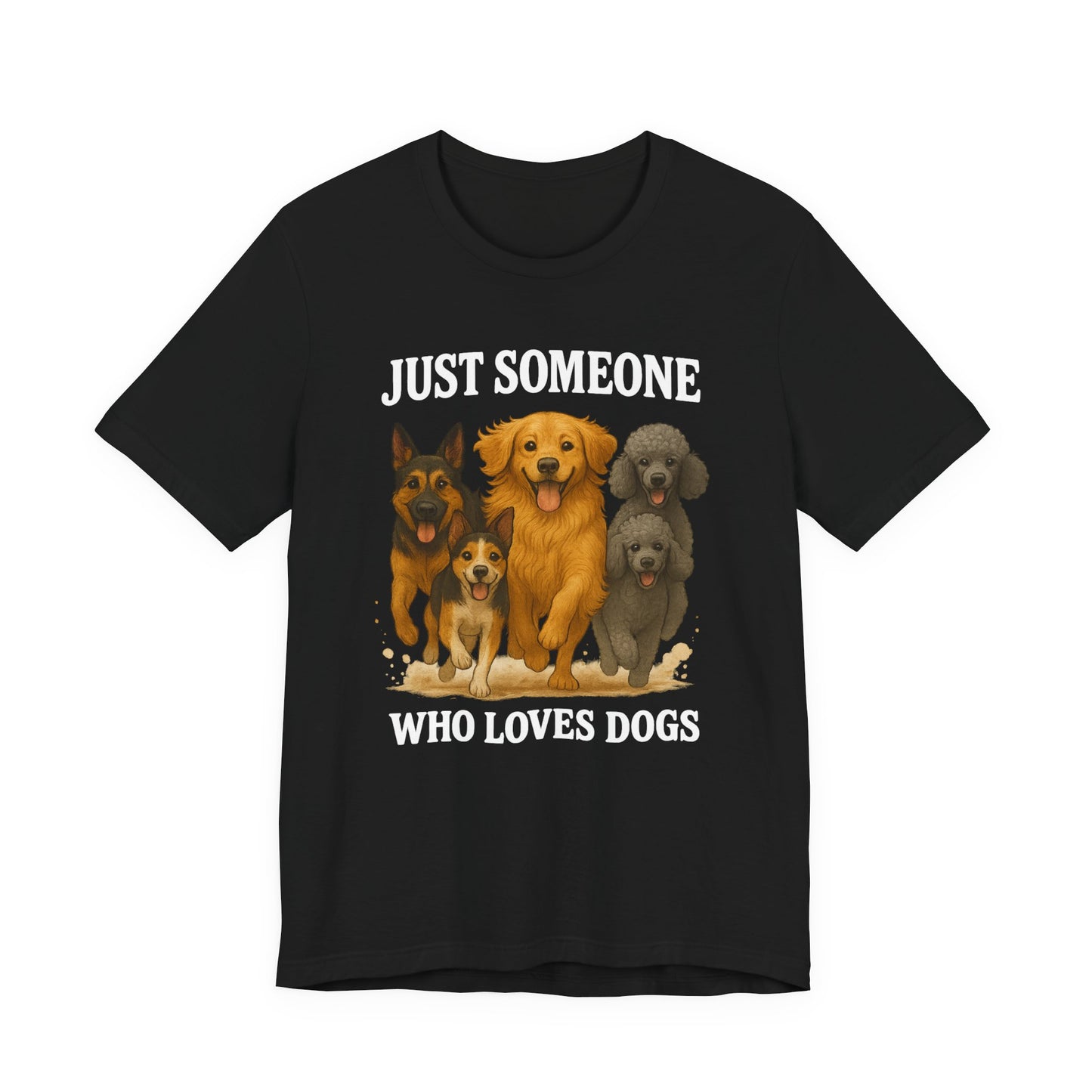 Just Someone Who Loves Dogs | T-Shirt | Back & Front Design