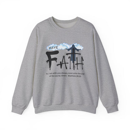 Have Faith | Lo, I'm With You | Inspirational  | Sweatshirt