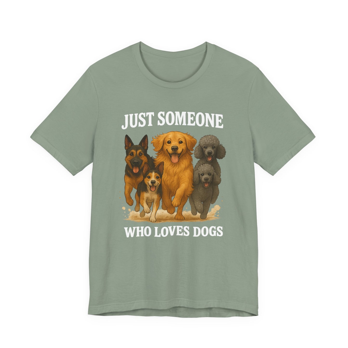 Just Someone Who Loves Dogs | T-Shirt | Back & Front Design