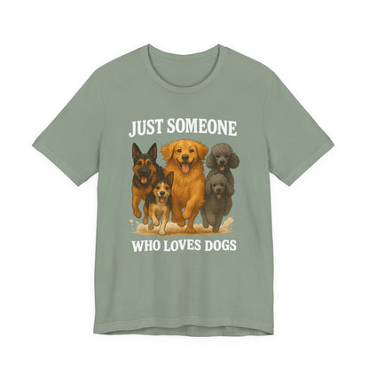Just Someone Who Loves Dogs | T-Shirt | Back & Front Design