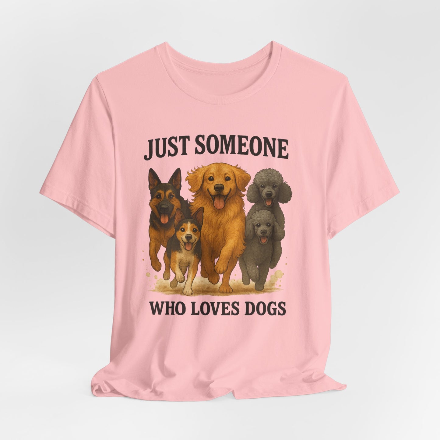 Just Someone Who Loves Dogs | T-Shirt | Back & Front Design