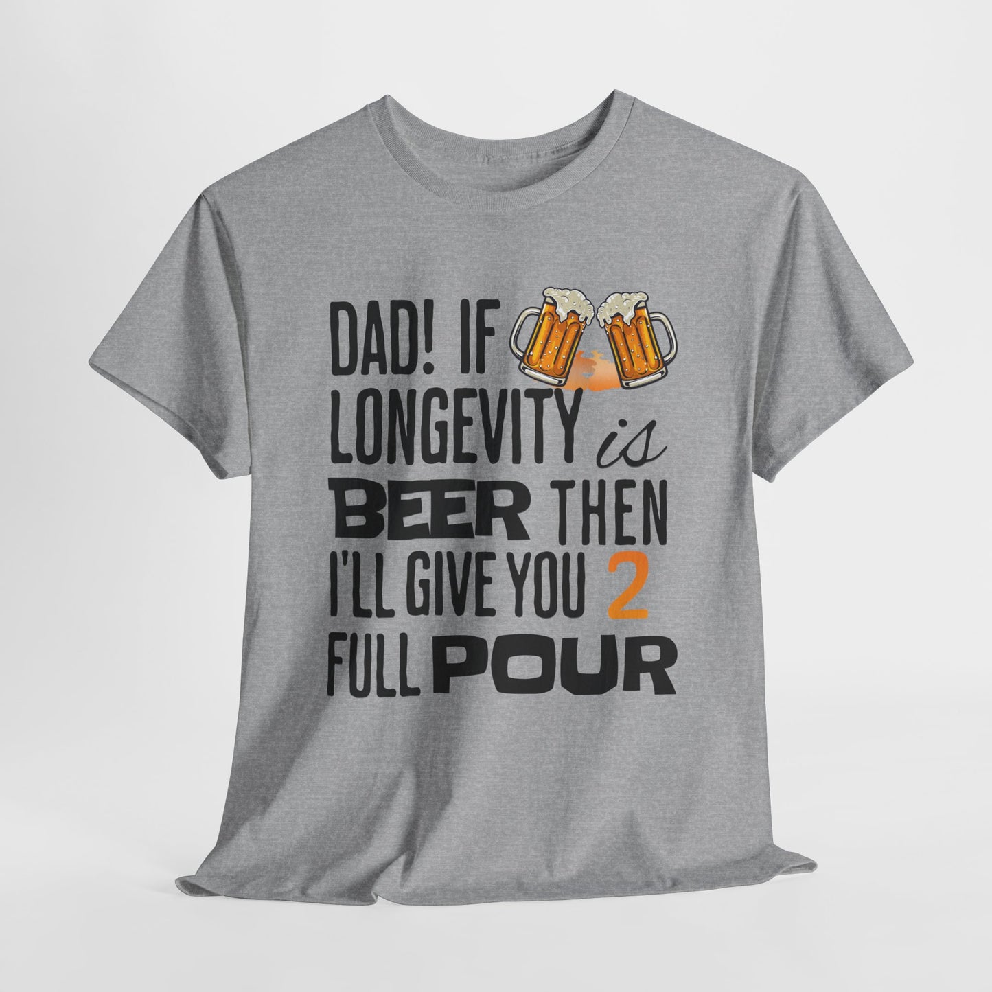 If Longevity Is Beer | T-Shirt | For Dad