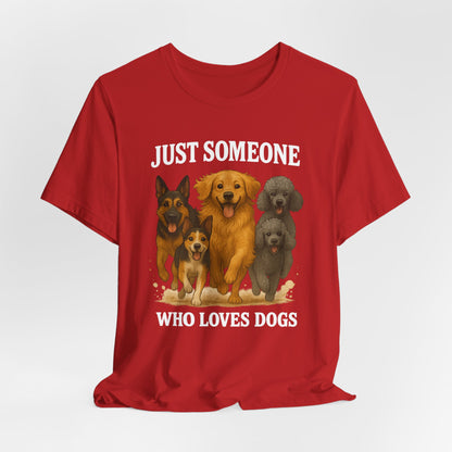 Just Someone Who Loves Dogs | T-Shirt | Back & Front Design