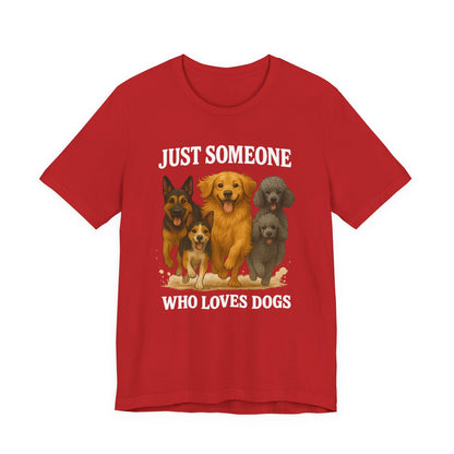 Just Someone Who Loves Dogs | T-Shirt | Back & Front Design