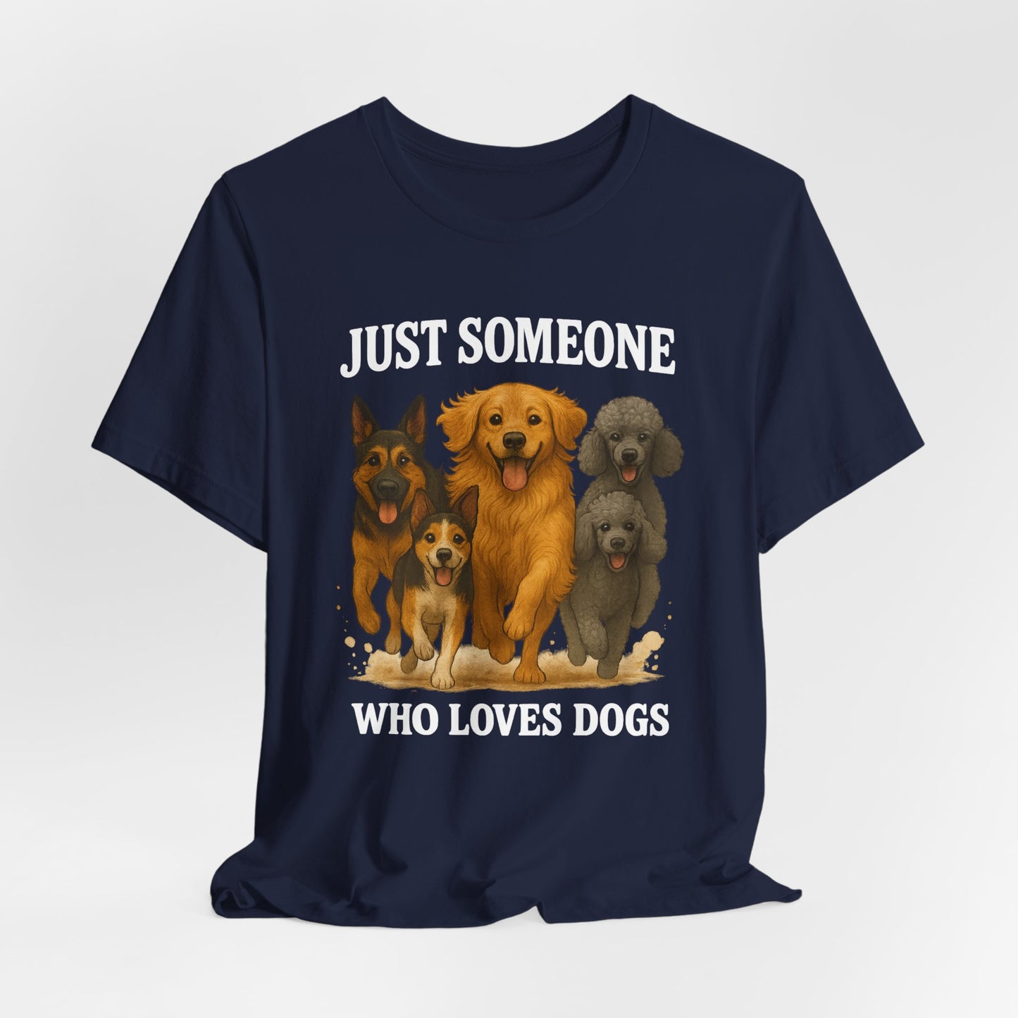 Just Someone Who Loves Dogs | T-Shirt | Back & Front Design