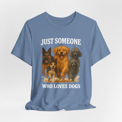 Just Someone Who Loves Dogs | T-Shirt | Back & Front Design