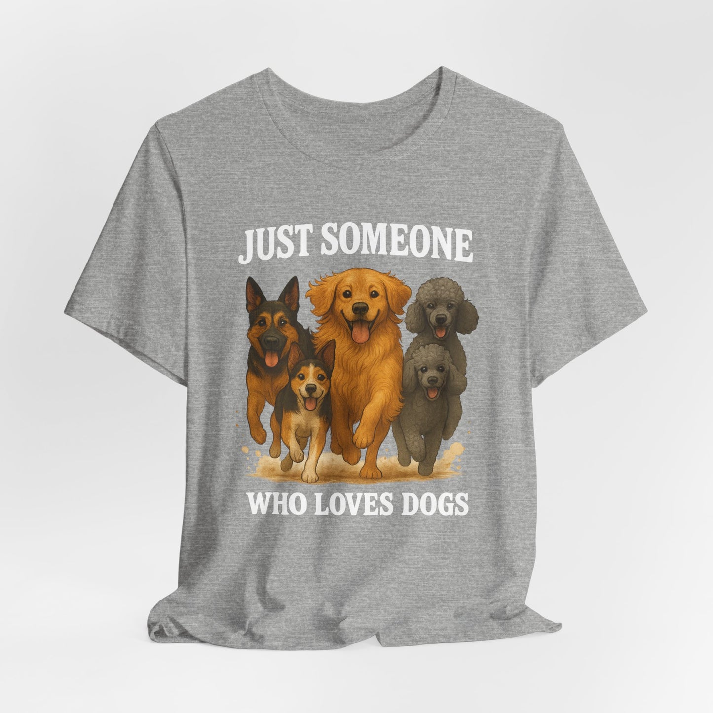 Just Someone Who Loves Dogs | T-Shirt | Back & Front Design