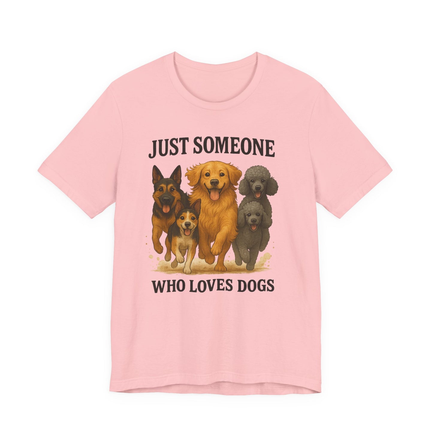 Just Someone Who Loves Dogs | T-Shirt | Back & Front Design