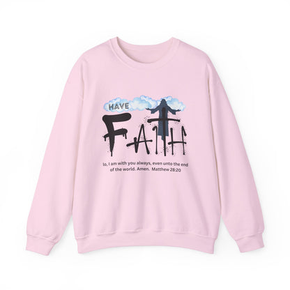 Have Faith | Lo, I'm With You | Inspirational  | Sweatshirt