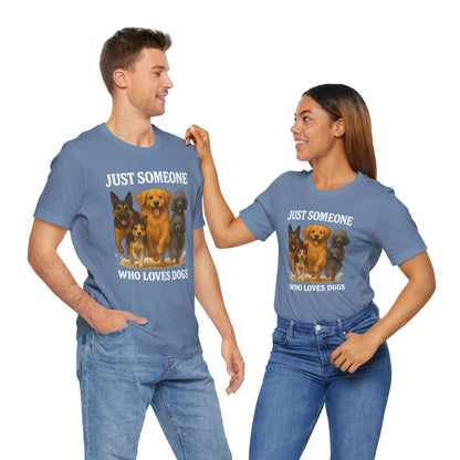 Just Someone Who Loves Dogs | T-Shirt | Back & Front Design