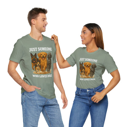 Just Someone Who Loves Dogs | T-Shirt | Back & Front Design