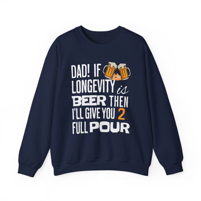 If Longevity Is Beer | Dad's | Sweatshirt