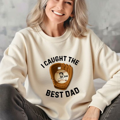 I Caught The Best Dad | Personalized Dad's Photo | Father's Day | Sweatshirt