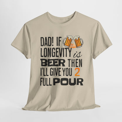 If Longevity Is Beer | T-Shirt | For Dad