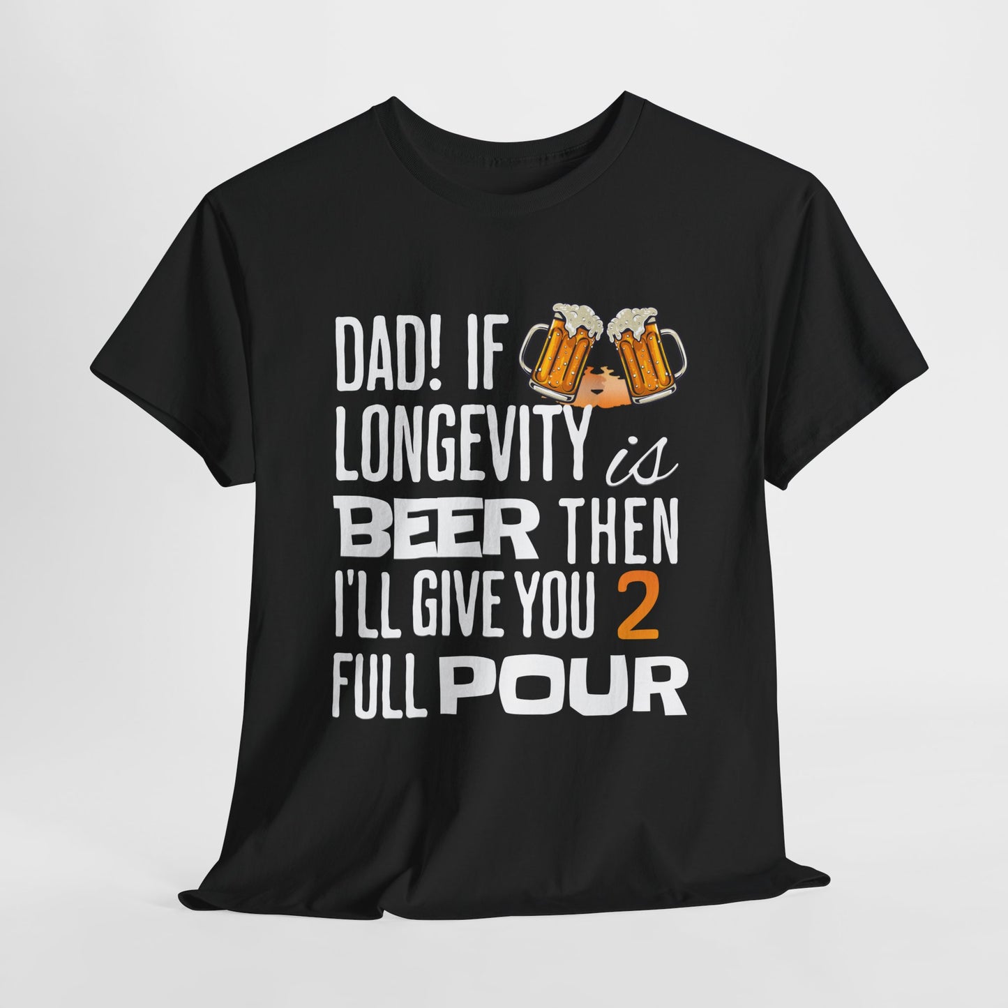 If Longevity Is Beer | T-Shirt | For Dad