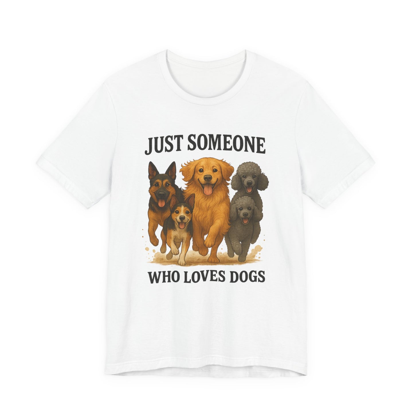 Just Someone Who Loves Dogs | T-Shirt | Back & Front Design