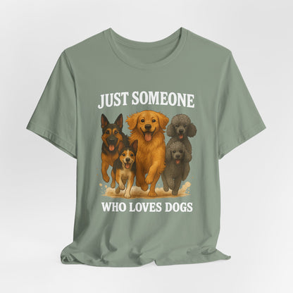 Just Someone Who Loves Dogs | T-Shirt | Back & Front Design