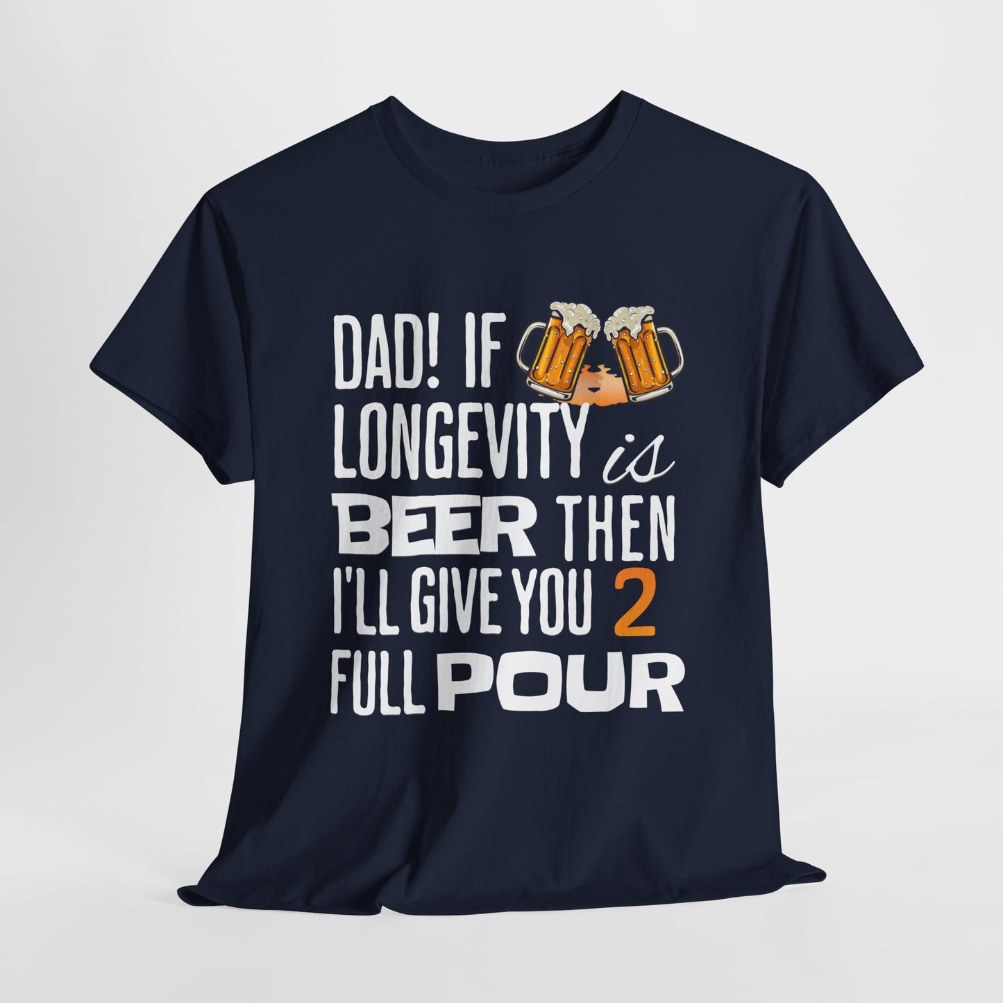 If Longevity Is Beer | T-Shirt | For Dad