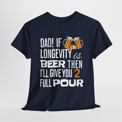 If Longevity Is Beer | T-Shirt | For Dad