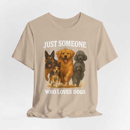 Just Someone Who Loves Dogs | T-Shirt | Back & Front Design