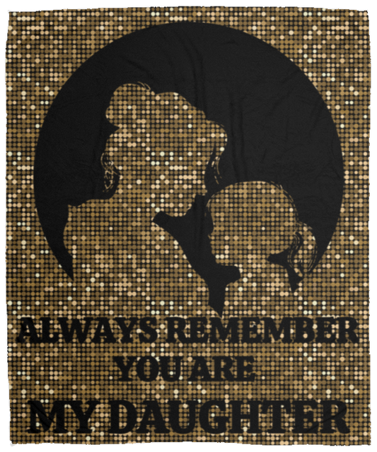 Always Remember You Are My Daughter | Black and Gold | Blanket