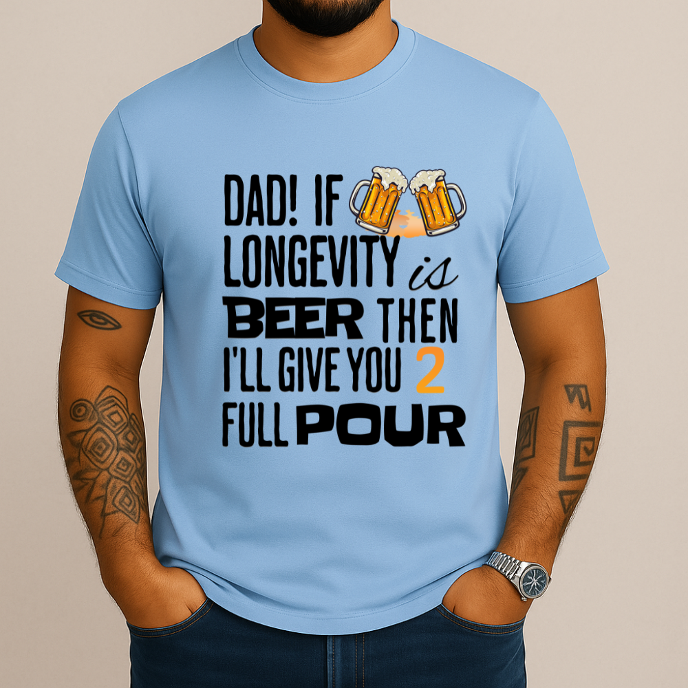If Longevity Is Beer | T-Shirt | For Dad