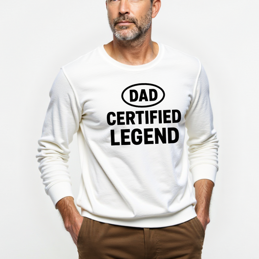 Dad Certified Legend | Sweatshirt